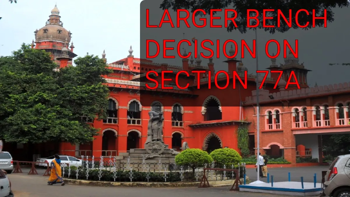 Madras High Court Declares Section 77A Unconstitutional