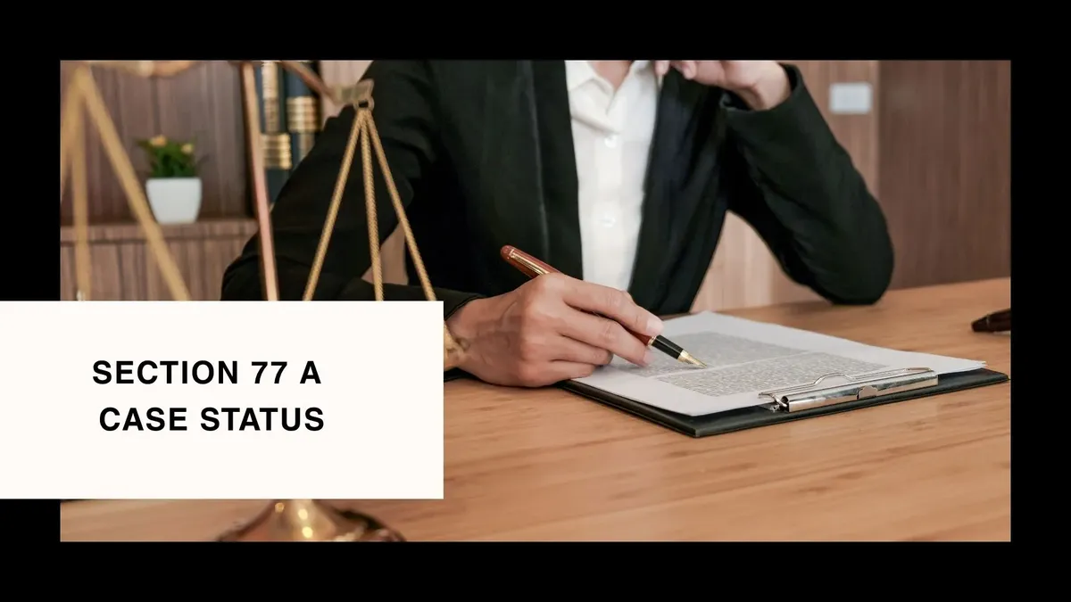 Sec 77A: Case Status and Key Issues